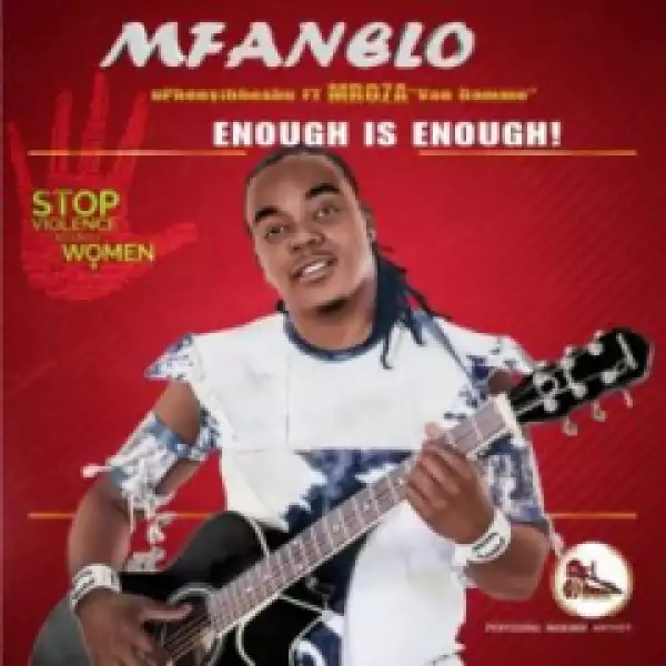 Mfanelo - Enough Is Enough ft.Mroza